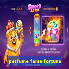 perfume fame fortune